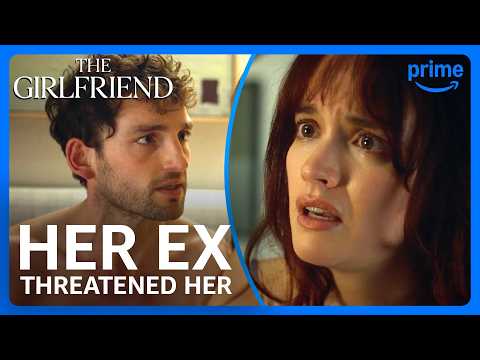 Girlfriend’s Ex Threatens Her New Relationship? | The Girlfriend | Clip | Prime Video