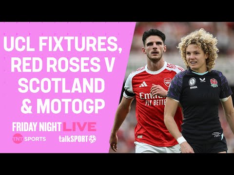 UCL CLASHES ⚽️, ENGLAND vs SCOTLAND 🏉 & NEXT MOTOGP 🏍️ – TNT SPORTS x TALKSPORT – FRIDAY NIGHT LIVE